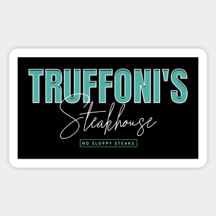 Truffoni's Steakhouse - No Sloppy Steaks Magnet